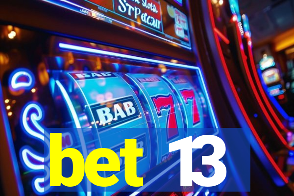 bet 13